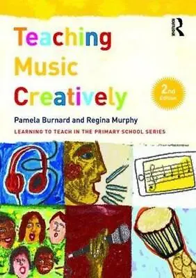 Teaching Music Creatively (Learning To Teach In The Primary School Series) • £11.19