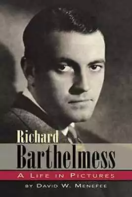 Richard Barthelmess - A Life In - Paperback By Menefee David W. - Very Good • $17.51