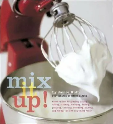 Mix It Up!: Great Recipes For Grinding Juicing Slicing Straining... • $4.99