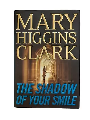 The Shadow Of Your Smile By Mary Higgins Clark (2010 Hardcover) First Edition • $3.99