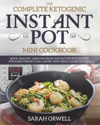 Instant Pot Mini Cookbook: The Complete Ketogenic Instant Pot Mini Cookbook -... • $7.15