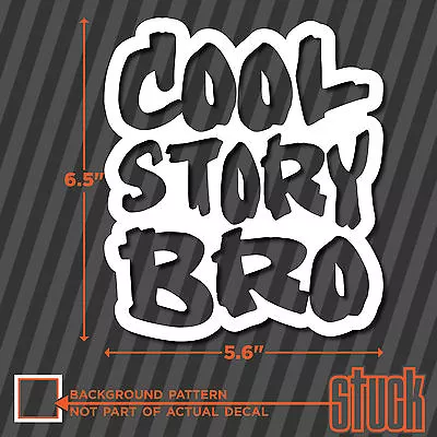 Cool Story Bro - Vinyl Decal Sticker Funny Bumper Race Drift Jdm Vdub Euro Fresh • $4