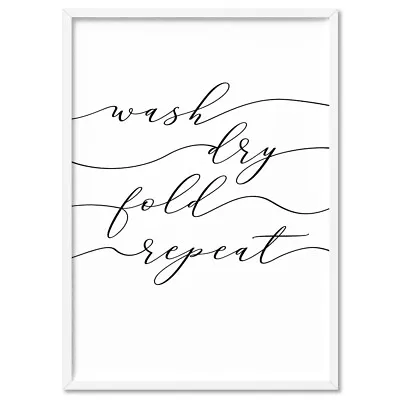 Laundry Sign Art Print Wash Fold Dry Repeat. Wash Room Framed Or Poster | TYP-46 • $156.95