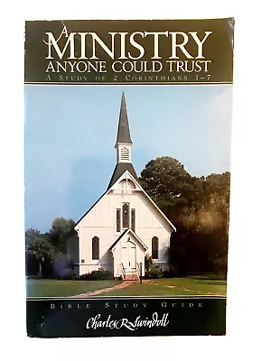 A MINISTRY ANYONE COULD TRUST Book-Swindoll-Bible Study Of 2 Corinthians 1-7-PB • $5.95