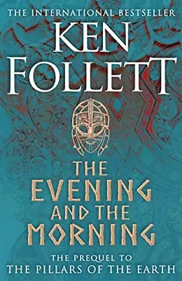 The Evening And The Morning: The Prequel To The Pillars Of Th... By Follett Ken • £3.59