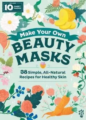 Make Your Own Beauty Masks: 38 Simple All-Natural Recipes For Healt - GOOD • $3.76