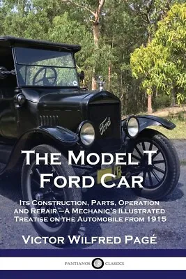 The Model T Ford Car: Its Construction Parts Operation & Repair ~ BRAND NEW! • $19.76