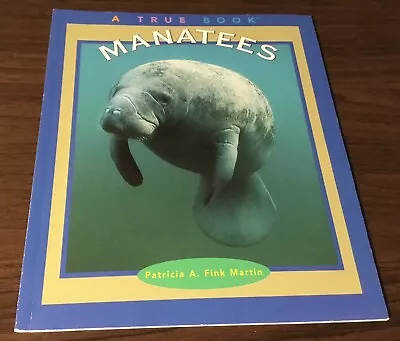 Manatees. True Books: Animals By Patricia A Fink Martin. Like New. BK0571 BBR#4. • $9