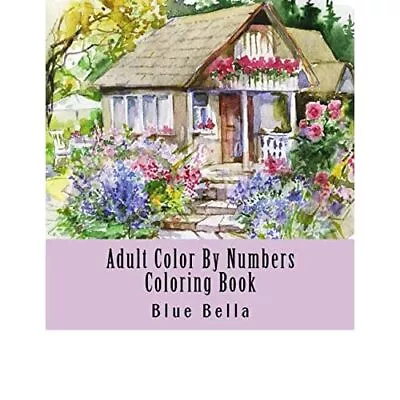 Adult Color By Numbers Coloring Book: Easy Large Print  - Paperback NEW Bella B • £10.34