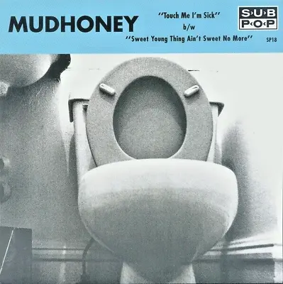 Mudhoney – Touch Me I'm Sick B/w Sweet Young Thing Ain't Sweet No More 7 Sub Pop • $19.99