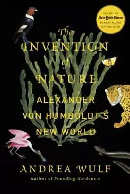 The Invention Of Nature: Alexander Von Humboldt's New World - Hardcover - GOOD • $5.64