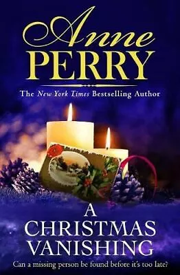 A Christmas Vanishing: Christmas Novella 21 By Anne Perry • £14.99