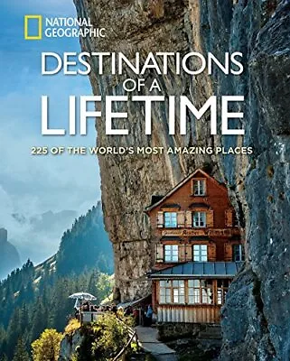 Destinations Of A Lifetime: 225 Of The World's Most Am... By National Geographic • £8.99