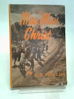 From Mau Mau To Christ (Kenneth Norman Phillips - 1958) (ID:44476) • £22.29