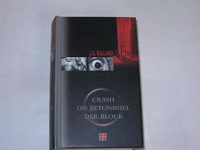 Ballard J G - Crash /Die Betoninsel /Der Block. Drei Romane In Einem Band. • £35.88