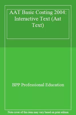 AAT Basic Costing 2004: Interactive Text (Aat Text)BPP Professi • £4.46