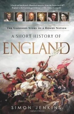 A Short History Of England: The Glorious Story Of A Rowdy Nation • £8