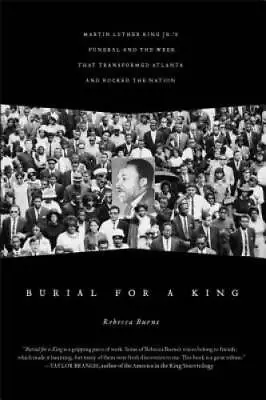 Burial For A King: Martin Luther King Jr.'s Funeral And The Week Tha - VERY GOOD • $10.89