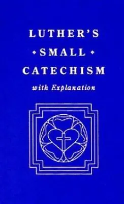 Luther's Small Catechism With Explanation By Luther Martin • $5.91