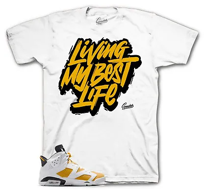 Shirt To Match Jordan 6 Yellow Ochre 1 Shoes - Living Life Tee • $23.99