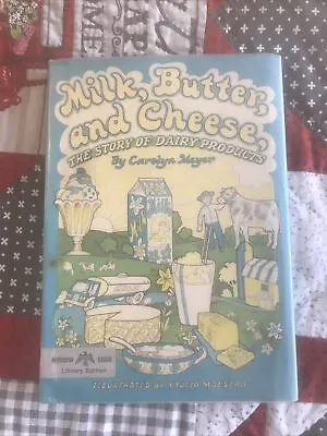 Milk Butter And Cheese The Story Of Dairy Products By Carolyn Meyer 1st Ed.1974 • $12