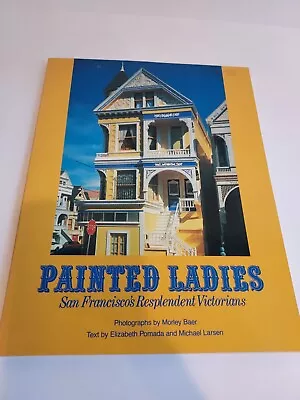 PAINTED LADIES San Francisco's Resplendent Victorians By Morley Baer 1978 Illust • $4.99