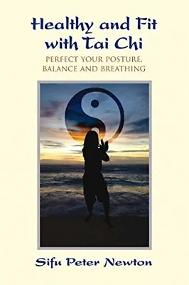 Healthy And Fit With Tai Chi: Perfect Your Posture Balance And • £4.87