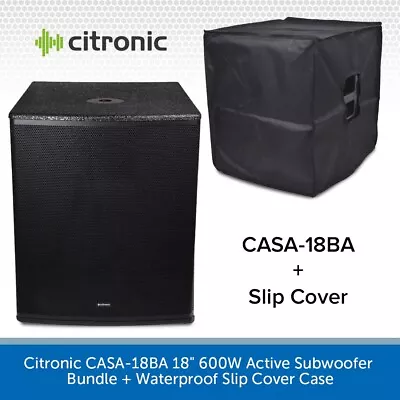 Citronic CASA-18BA 18  600W Active Subwoofer Bundle + Waterproof Slip Cover Case • £399