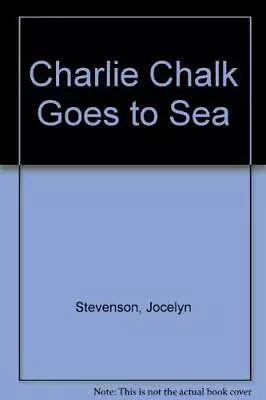 Charlie Chalk Goes To Sea Very Good Condition Stevenson Jocelyn ISBN 0233985 • £3.50