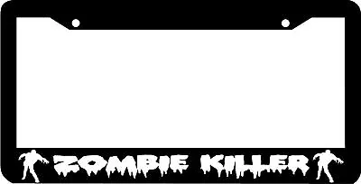 ZOMBIE KILLER License Plate Frame  • $5.99