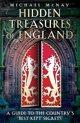 Hidden Treasures Of England: A Guide To The Countrys Best-kept Secrets McNay M • £2.98