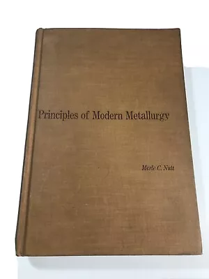 Principles Of Modern Metallurgy  1968  Merle C. Nutt   Vintage Hardcover  • $25.50