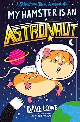 My Hamster Is An Astronaut (Stinky And Jinks)-Dave Lowe The Boy • £3.12