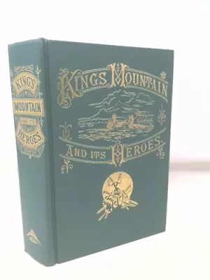 Kings Mountain And Its Heroes: History Of The Battle Of King's Mountain... • $73