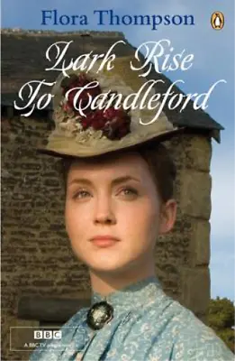 Lark Rise To Candleford: A Trilogy:  Lark Rise ;  Over To Candleford ;  Candlefo • £3.36