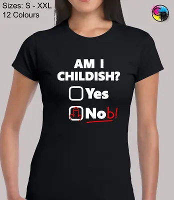 Am I Childish Funny Rude Humor Novelty Fitted T-Shirt Top Tshirt Tee For Women • £9.95