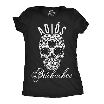 Womens Adios Bitchachos Sugar Skill Funny Shirts Cool Novelty T Shirt • $7.70