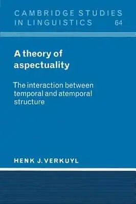 A Theory Of Aspectuality: The Interaction Between Temporal And Atemporal: New • $67.44