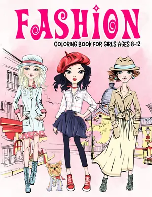 Fashion Coloring Book For Girls Ages 8-12: Gorgeous Beauty Style Fashion Design  • £9.35
