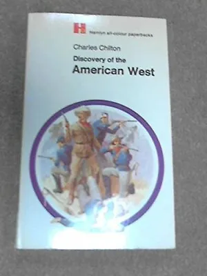 Discovery Of The American West (Hamlyn All-colo... By Chilton Charles Paperback • £6.70