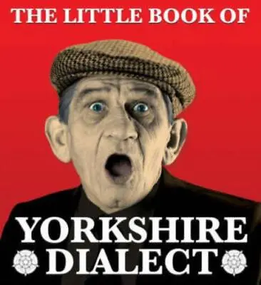 Arnold Kellett : The Little Book Of Yorkshire Dialect FREE Shipping Save £s • £2.89