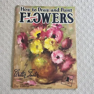 How To Draw And Paint Flowers Vintage Walter Foster Art Book New Edition Exc Con • $3.49