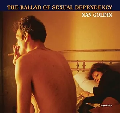 Nan Goldin: The Ballad Of Sexual Dependency • $45.44