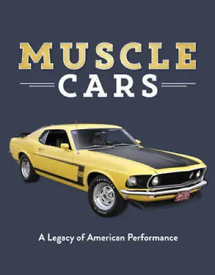 Muscle Cars: A Legacy Of American Performance - Hardcover - GOOD • $8.75