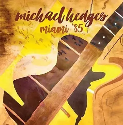 Michael Hedges - Miami '85 (2017)  2CD  NEW/SEALED  SPEEDYPOST • $7.91