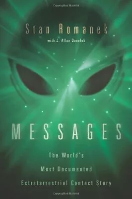 Messages: World's Most Documented Extraterrestrial Contact Story Stan Romanek  • $28.97