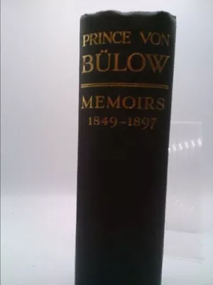 MEMOIRS: 1849-1897  (1st Ed) By Prince Von Bulow • $27