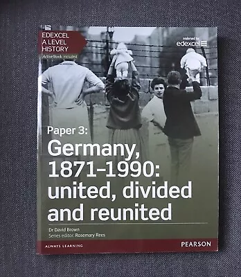 Edexcel A Level History: Germany 1871-1990: United Divided And Reunited 2016 • £9.99