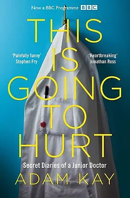 This Is Going To Hurt Secret Diaries Of A Junior Doctor Adam Kay | Free Shipping • $21.99