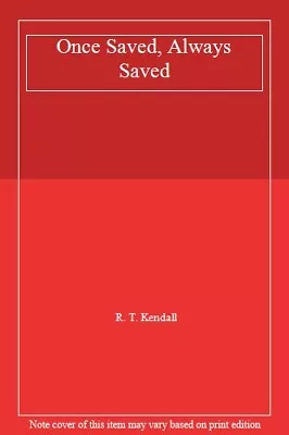 Once Saved Always SavedR. T. Kendall- 9780340342534 • £5.91